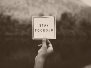 Stay focused!